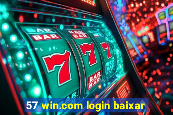 57 win.com login baixar